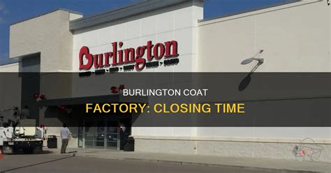 burlington coat factory closing time